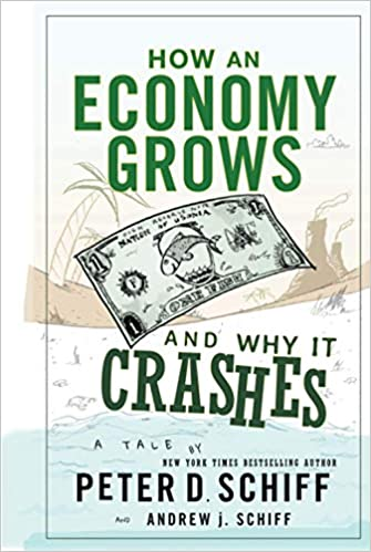 How an Economy grows and why it crashes by Peter Schiff