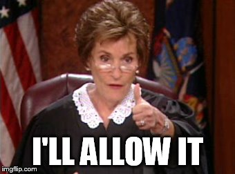 Judge saying "I'll allow it"