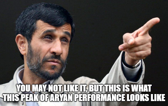 You might not like it, but this is what the peak of Aryan performance looks like.