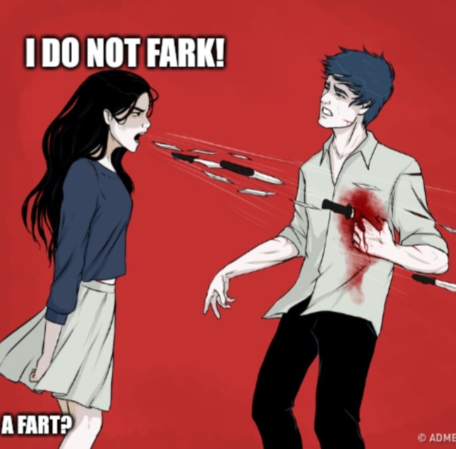 I do not fark! Screaming knives meme... Down by her outwardly blowing skirt text reads "a fart?"