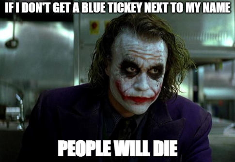 If I don't get a blue tickey next to my name PEOPLE WILL DIE