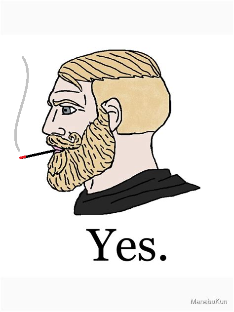 chad yes but with a cigarette badly drawn in.